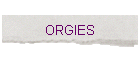 ORGIES