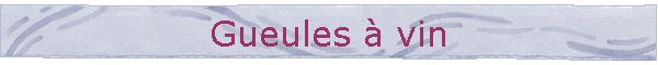 Gueules  vin